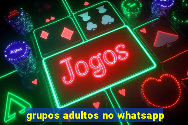 grupos adultos no whatsapp